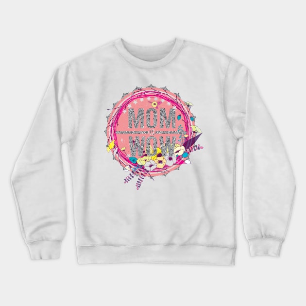 Mom is Wow Crewneck Sweatshirt by swarna artz